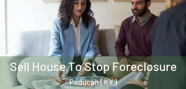  Sell House To Stop Foreclosure Paducah ( KY )