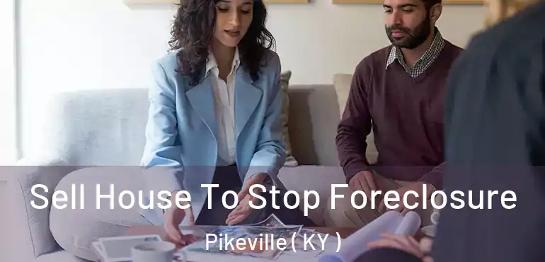  Sell House To Stop Foreclosure Pikeville ( KY )