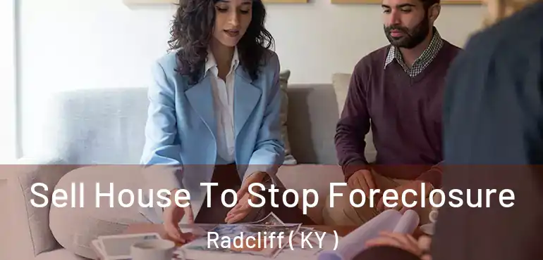  Sell House To Stop Foreclosure Radcliff ( KY )