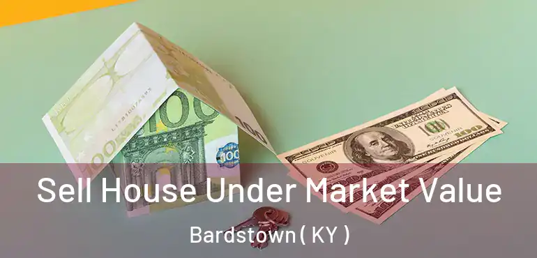  Sell House Under Market Value Bardstown ( KY )