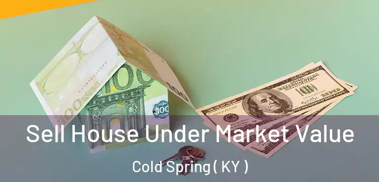  Sell House Under Market Value Cold Spring ( KY )