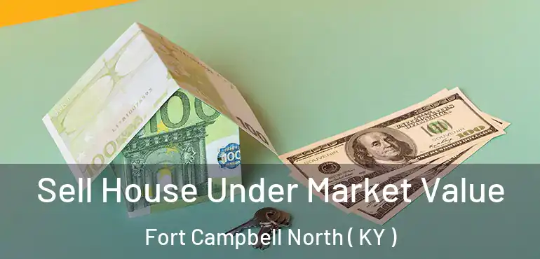  Sell House Under Market Value Fort Campbell North ( KY )