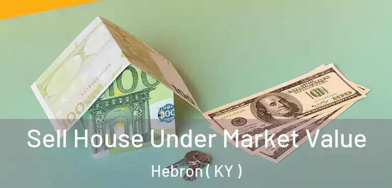  Sell House Under Market Value Hebron ( KY )