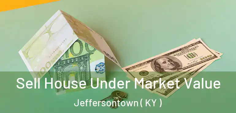  Sell House Under Market Value Jeffersontown ( KY )