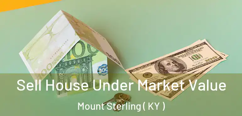  Sell House Under Market Value Mount Sterling ( KY )