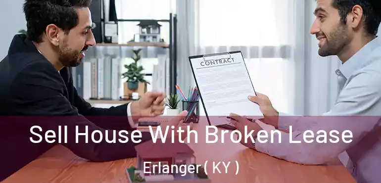  Sell House With Broken Lease Erlanger ( KY )