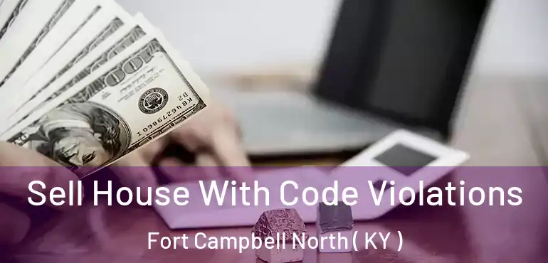  Sell House With Code Violations Fort Campbell North ( KY )