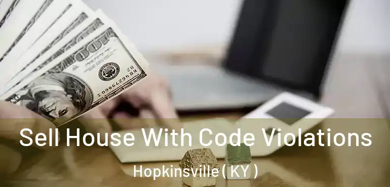  Sell House With Code Violations Hopkinsville ( KY )