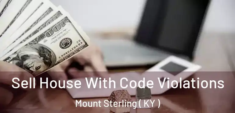  Sell House With Code Violations Mount Sterling ( KY )