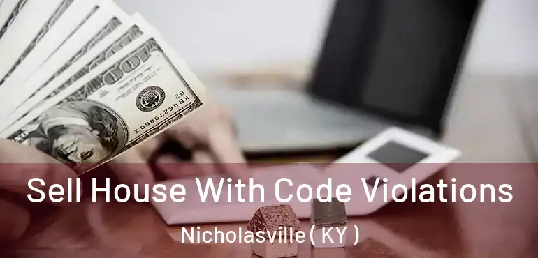  Sell House With Code Violations Nicholasville ( KY )