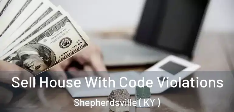  Sell House With Code Violations Shepherdsville ( KY )