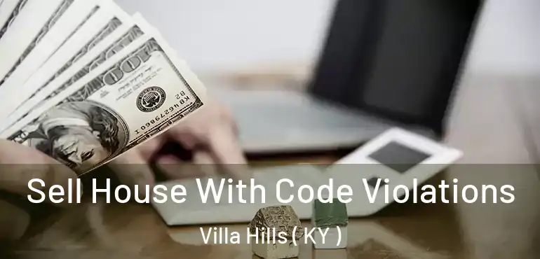  Sell House With Code Violations Villa Hills ( KY )