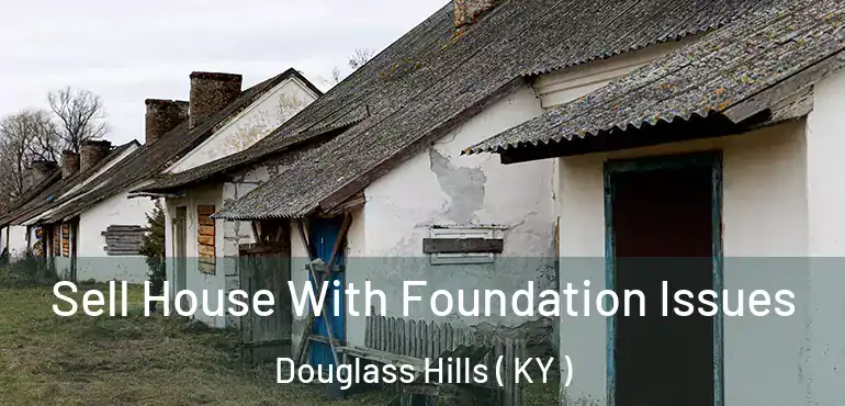  Sell House With Foundation Issues Douglass Hills ( KY )