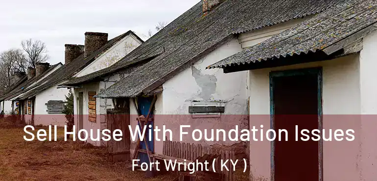  Sell House With Foundation Issues Fort Wright ( KY )