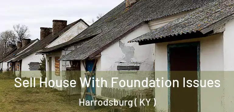  Sell House With Foundation Issues Harrodsburg ( KY )