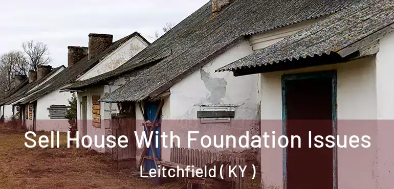  Sell House With Foundation Issues Leitchfield ( KY )