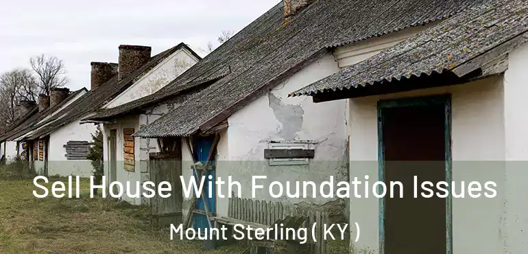  Sell House With Foundation Issues Mount Sterling ( KY )
