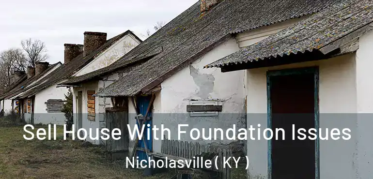  Sell House With Foundation Issues Nicholasville ( KY )