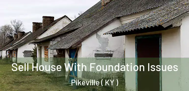  Sell House With Foundation Issues Pikeville ( KY )