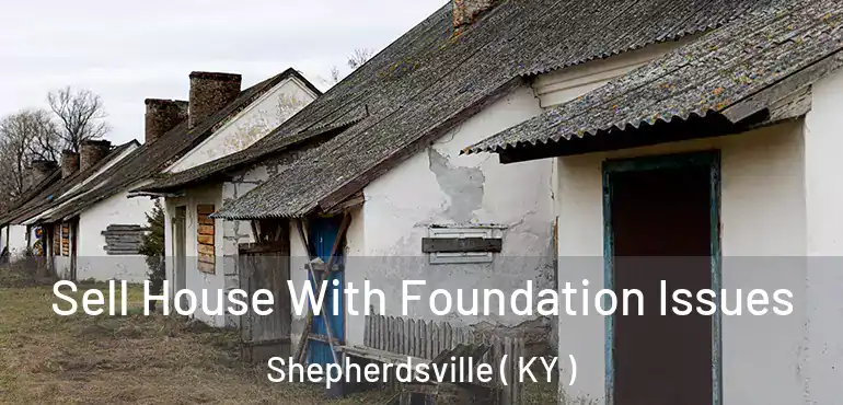  Sell House With Foundation Issues Shepherdsville ( KY )