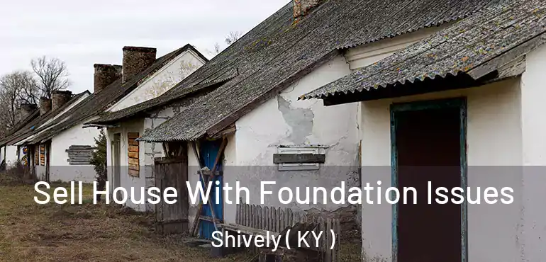  Sell House With Foundation Issues Shively ( KY )