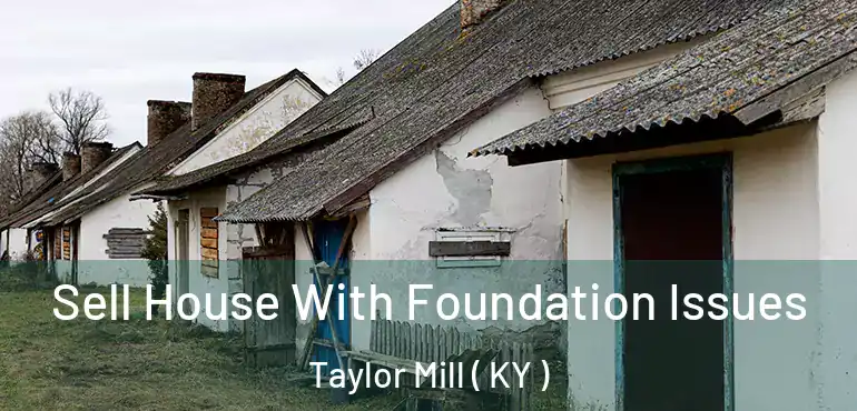  Sell House With Foundation Issues Taylor Mill ( KY )