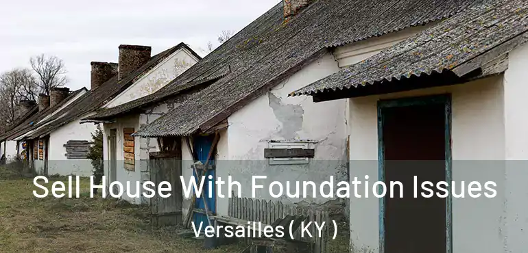  Sell House With Foundation Issues Versailles ( KY )
