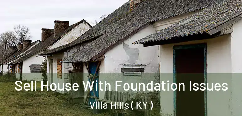  Sell House With Foundation Issues Villa Hills ( KY )