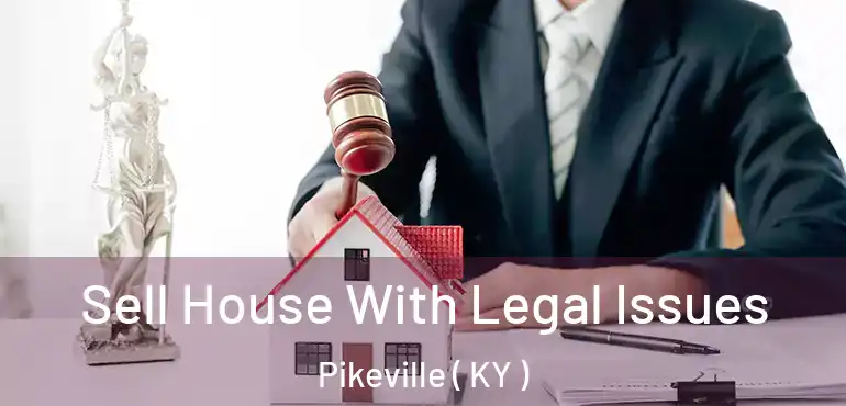  Sell House With Legal Issues Pikeville ( KY )