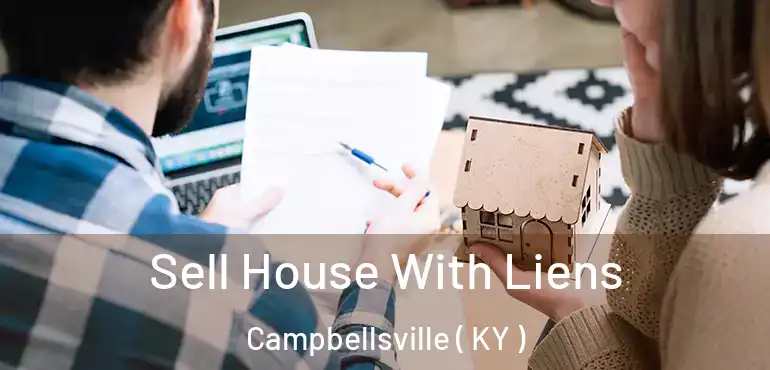  Sell House With Liens Campbellsville ( KY )