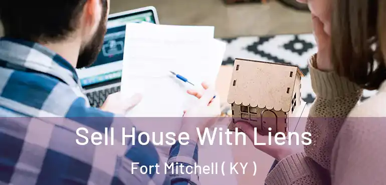  Sell House With Liens Fort Mitchell ( KY )