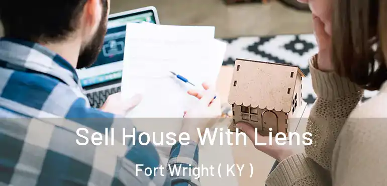  Sell House With Liens Fort Wright ( KY )