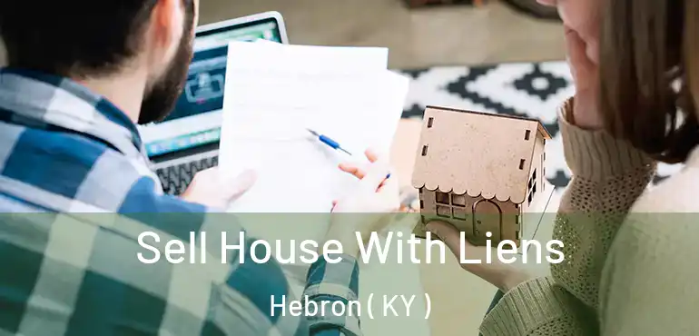  Sell House With Liens Hebron ( KY )