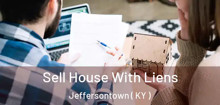  Sell House With Liens Jeffersontown ( KY )