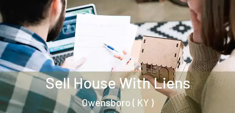  Sell House With Liens Owensboro ( KY )
