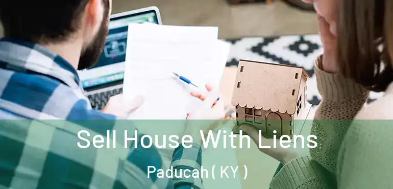  Sell House With Liens Paducah ( KY )
