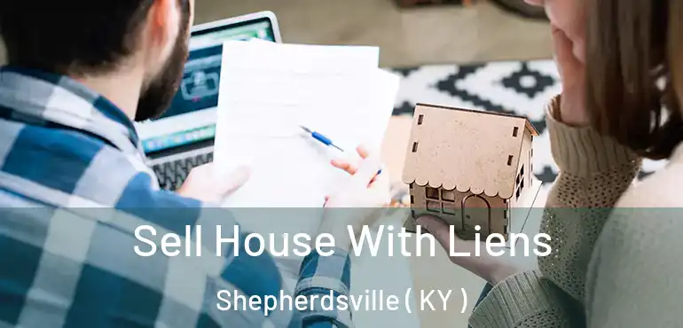  Sell House With Liens Shepherdsville ( KY )
