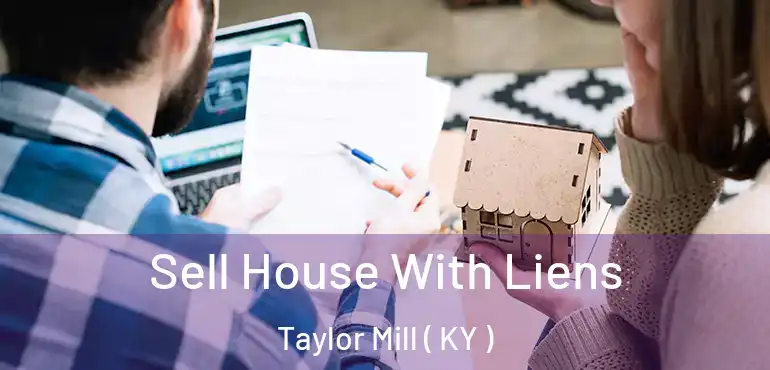  Sell House With Liens Taylor Mill ( KY )