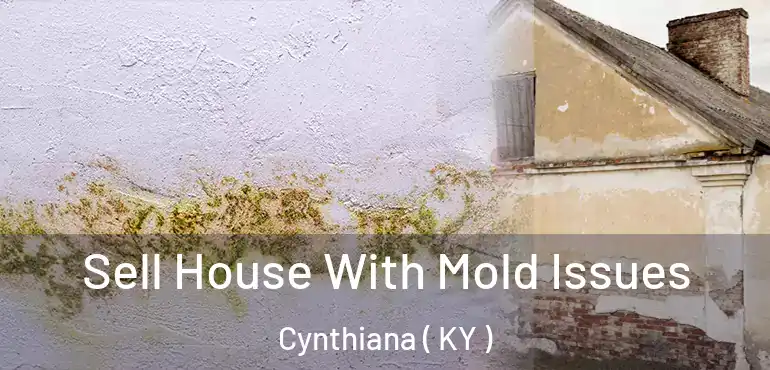  Sell House With Mold Issues Cynthiana ( KY )