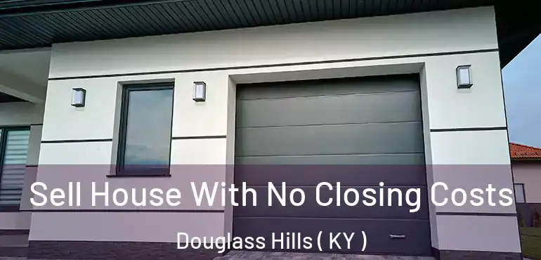  Sell House With No Closing Costs Douglass Hills ( KY )