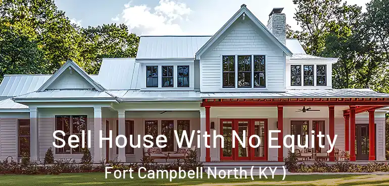  Sell House With No Equity Fort Campbell North ( KY )