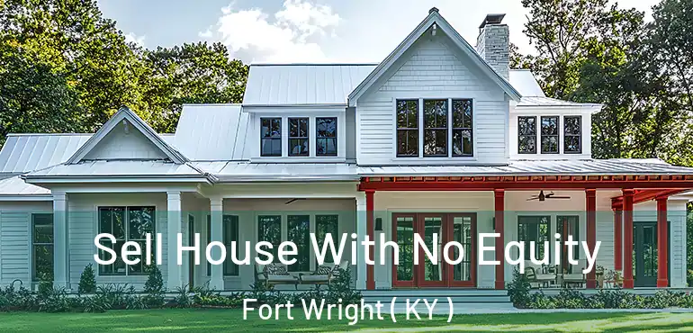  Sell House With No Equity Fort Wright ( KY )
