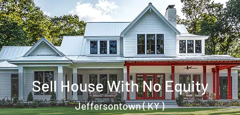  Sell House With No Equity Jeffersontown ( KY )