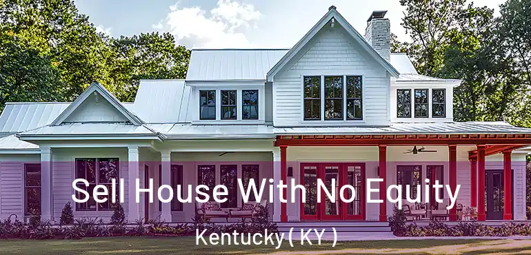  Sell House With No Equity Kentucky ( KY )