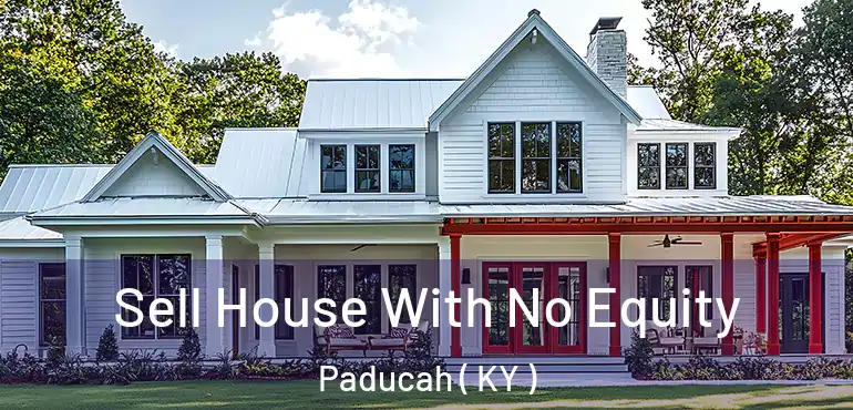  Sell House With No Equity Paducah ( KY )