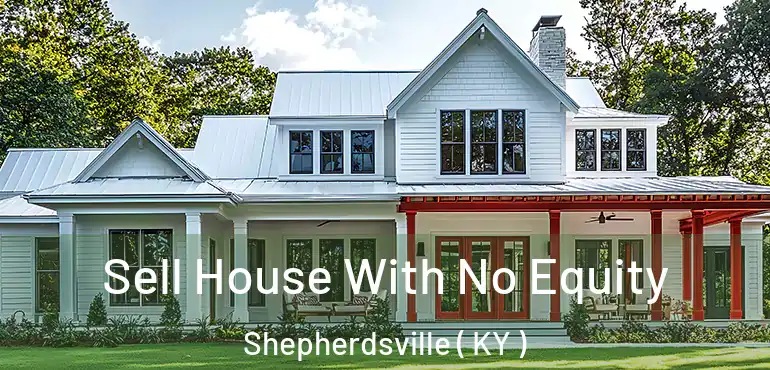  Sell House With No Equity Shepherdsville ( KY )