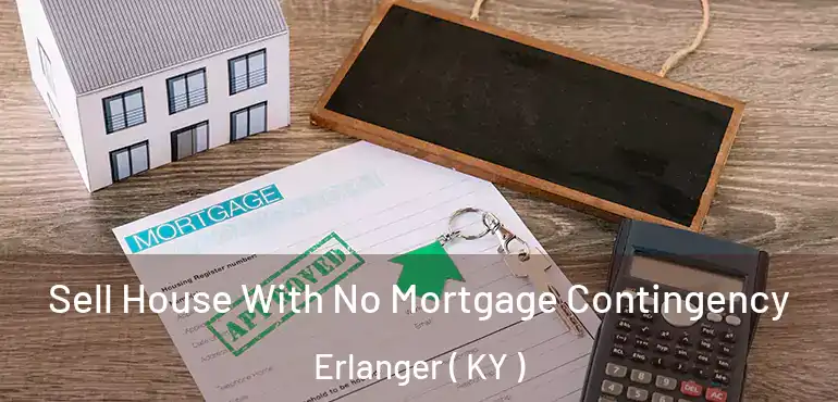 Sell House With No Mortgage Contingency Erlanger ( KY )