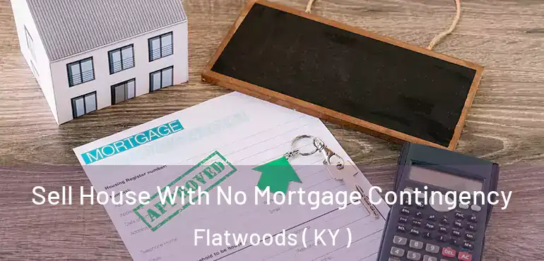  Sell House With No Mortgage Contingency Flatwoods ( KY )
