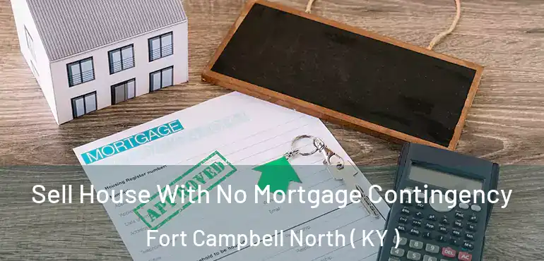  Sell House With No Mortgage Contingency Fort Campbell North ( KY )