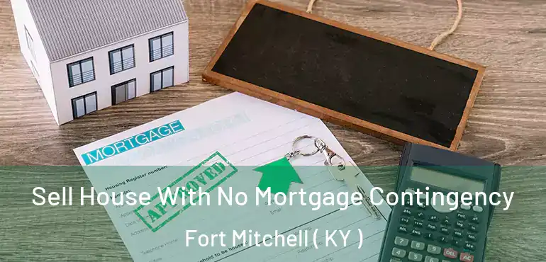  Sell House With No Mortgage Contingency Fort Mitchell ( KY )